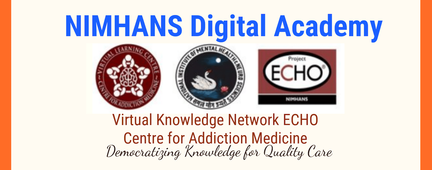 VIRTUAL KNOWLEDGE NETWORK ECHO: Centre for Addiction Medicine and NIMHANS Digital Academy