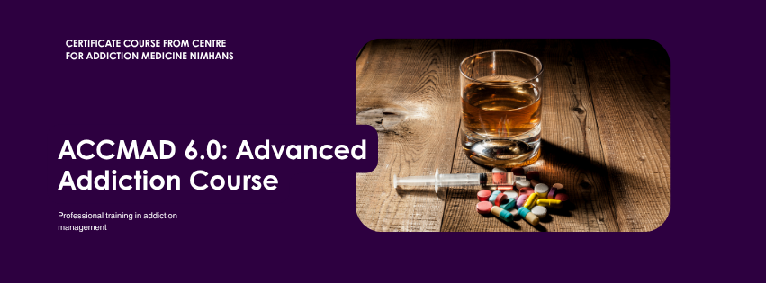 Upcoming: Advanced Certificate Course in Management of Addictive Disorders 6.0